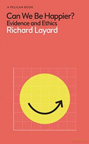 Can We Be Happier: Evidence and Ethics Pelican Books - Richard Layard [KSIĄŻKA]