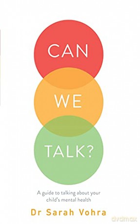 Can We Talk: A guide to talking about your child's mental health - Sarah Vohra [KSIĄŻKA]
