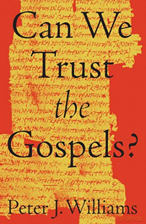 Can We Trust the Gospels - Peter J. Williams [KSIĄŻKA]