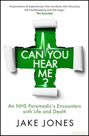 Can You Hear Me: An NHS Paramedic's Encounters with Life and Death - Jake Jones [KSIĄŻKA]