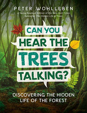 Can You Hear the Trees Talking: Discovering the Hidden Life of the Forest - Peter Wohlleben [KSIĄŻKA]