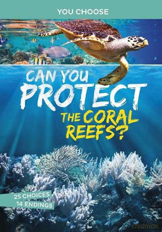 Can You Protect the Coral Reefs: An Interactive Eco Adventure You Choose: Eco Expeditions - Michael Burgan [KSIĄŻKA]