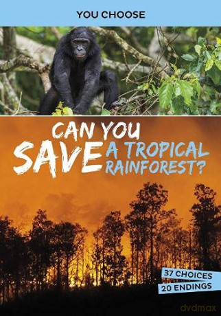 Can You Save a Tropical Rainforest: An Interactive Eco Adventure You Choose: Eco Expeditions - Eric Braun [KSIĄŻKA]
