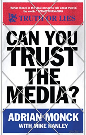 Can You Trust the Media - Adrian Monck [KSIĄŻKA]