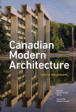 Canadian Modern Architecture: A Fifty Year Retrospective, from 1967 to the Present - Elsa Lam [KSIĄŻKA]