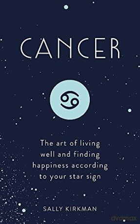 Cancer: The Art of Living Well and Finding Happiness According to Your Star Sign Pocket Astrology - Sally Kirkman [KSIĄŻKA]