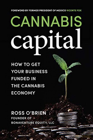 Cannabis Capital: How to Get Your Business Funded in the Cannabis Economy - Ross O'Brien [KSIĄŻKA]