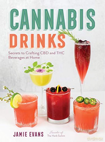 Cannabis Drinks: Secrets to Crafting CBD and THC Beverages at Home - Jamie Evans [KSIĄŻKA]