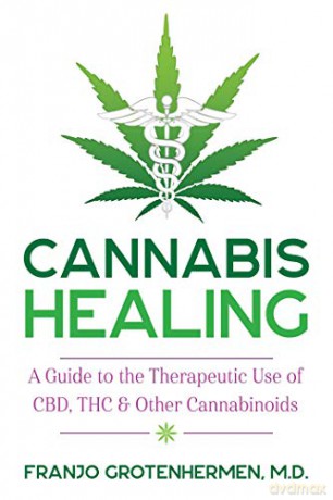 Cannabis Healing: A Guide to the Therapeutic Use of CBD, THC, and Other Cannabinoids - Franjo Grotenhermen [KSIĄŻKA]
