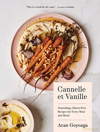 Cannelle et Vanille: Nourishing, Gluten-Free Recipes for Every Meal and Mood - Aran Goyoaga [KSIĄŻKA]