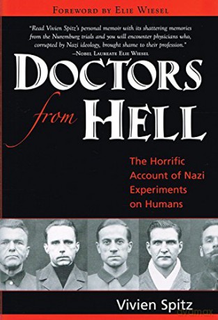 Doctors From Hell The Horrific Account Of Nazi Experiments On Humans - Vivien Spitz [KSIĄŻKA]