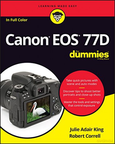 Canon EOS 77D For Dummies For Dummies Computer/Tech - Julie Adair King [KSIĄŻKA]