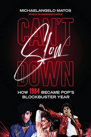 Can't Slow Down: How 1984 Became Pop's Blockbuster Year - Michaelangelo Matos [KSIĄŻKA]