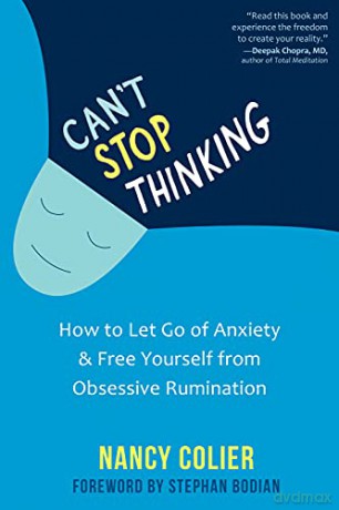 Can't Stop Thinking: How to Let Go of Anxiety and Free Yourself from Obsessive Rumination - Nancy Colier [KSIĄŻKA]