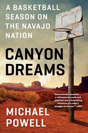 Canyon Dreams: A Basketball Season on the Navajo Nation - Michael Powell [KSIĄŻKA]