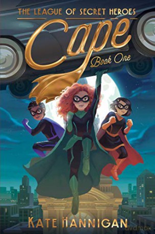 Cape Volume 1 The League of Secret Heroes - Kate Hannigan [KSIĄŻKA]