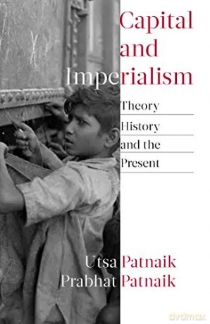 Capital and Imperialism: Theory, History, and the Present - Utsa Patnaik [KSIĄŻKA]