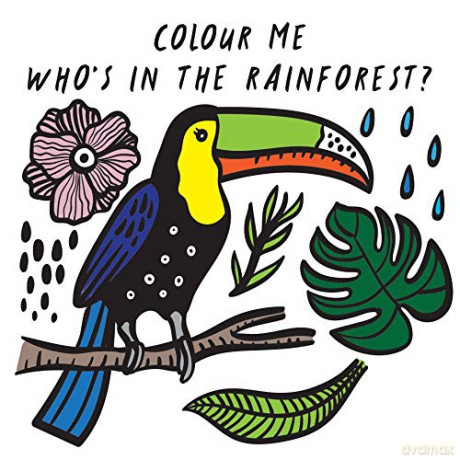 Colour Me: Who'S In The Rainforest: Watch Me Change Colour In Water: 1 (Wee Gallery Bath Books) - Surya Sajnani [KSIĄŻKA]