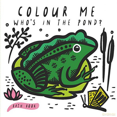 Colour Me: Who's In The Pond: Baby's First Bath Book: 1 (Wee Gallery) - Surya Sajnani [KSIĄŻKA]