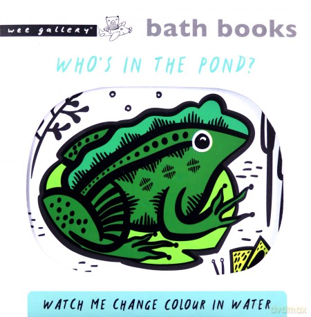 Colour Me: Who's In The Pond: Baby's First Bath Book: 1 (Wee Gallery) - Surya Sajnani [KSIĄŻKA]