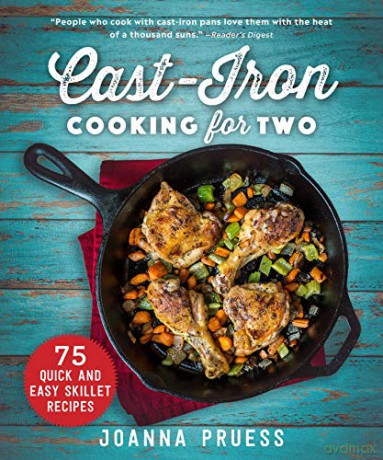Cast-Iron Cooking For Two: 75 Quick And Easy Skillet Recipes - Joanna Pruess [KSIĄŻKA]