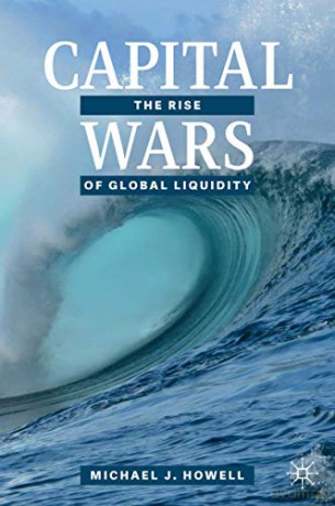 Capital Wars: The Rise of Global Liquidity - Michael J. Howell [KSIĄŻKA]