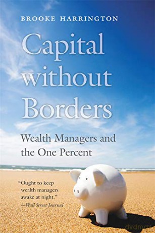 Capital without Borders: Wealth Managers and the One Percent - Brooke Harrington [KSIĄŻKA]