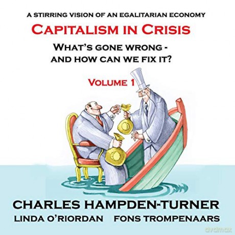 Capitalism in Crisis Volume 1: What's gone wrong and how can we fix it - Charles Hampden-Turner [KSIĄŻKA]