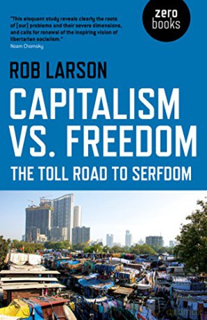 Capitalism vs. Freedom: The Toll Road to Serfdom - Rob Larson [KSIĄŻKA]