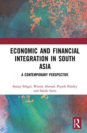 Economic And Financial Integration In South Asia: A Contemporary Perspective - Sakshi Saini [KSIĄŻKA]
