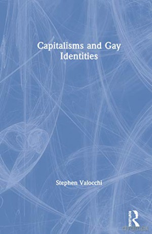 Capitalisms and Gay Identities - Stephen Valocchi [KSIĄŻKA]