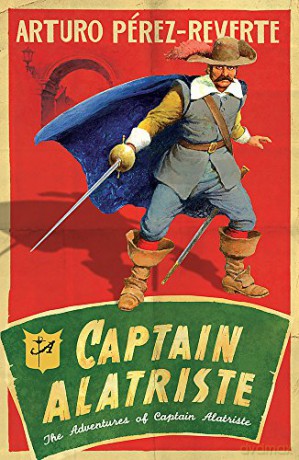 Captain Alatriste: A swashbuckling tale of action and adventure The Adventures of Captain Alatriste - Arturo Perez-Reverte [KSIĄŻKA]