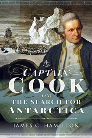 Captain James Cook and the Search for Antarctica - James C Hamilton [KSIĄŻKA]