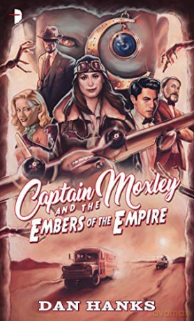 Captain Moxley and the Embers of the Empire - Dan Hanks [KSIĄŻKA]