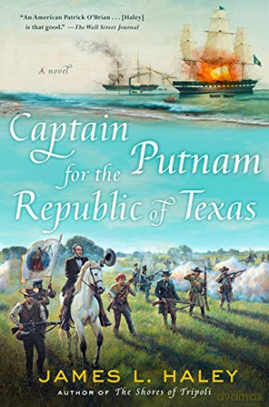 Captain Putnam for the Republic of Texas: 4 Bliven Putnam Naval Adventure - James Haley [KSIĄŻKA]