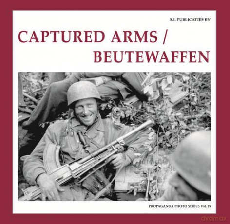 Captured Arms/ Beutewaffen The Propaganda Photo Series - Guus de Vries [KSIĄŻKA]