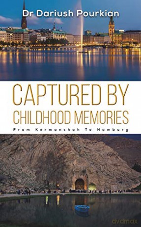 Captured by Childhood Memories: From Kermanshah to Hamburg - Dr Dariush Pourkian [KSIĄŻKA]