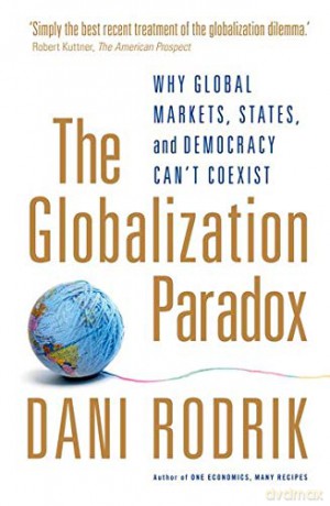 The Globalization Paradox: Why Global Markets, States, And Democracy Can't Coexist - Dani Rodrik [KSIĄŻKA]
