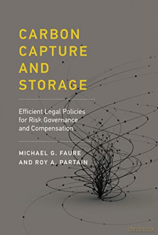 Carbon Capture and Storage: Efficient Legal Policies for Risk Governance and Compensation The MIT Press - Michael Gebert Faure [KSIĄŻKA]