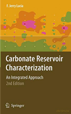 Carbonate Reservoir Characterization: An Integrated Approach - F. Jerry Lucia [KSIĄŻKA]