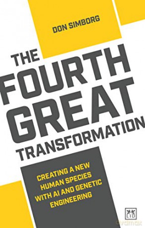 The Fourth Great Transformation: Creating A New Human Species With Ai And Genetic Engineering - Don Simborg [KSIĄŻKA]