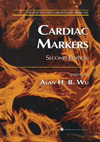 Cardiac Markers 2e Pathology and Laboratory Medicine - PhD. Alan H. B. Wu [KSIĄŻKA]