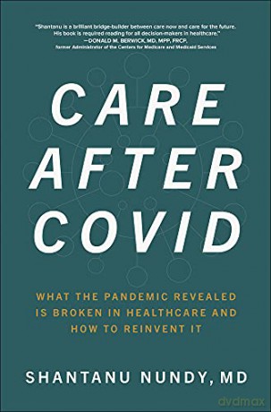 Care After Covid: What the Pandemic Revealed Is Broken in Healthcare and How to Reinvent It BUSINESS BOOKS - Shantanu Nundy [KSIĄŻKA]