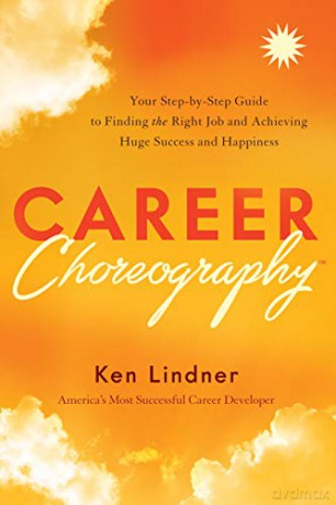 Career Choreography: Your Step-By-Step Guide to Finding the Right Job and Achieving Huge Success and Happiness - Lindner [KSIĄŻKA]
