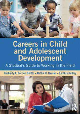 Careers in Child and Adolescent Development: A Student's Guide to Working in the Field - Kimberly A. Gordon Biddle [KSIĄŻKA]
