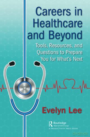 Careers in Healthcare and Beyond: Tools, Resources, and Questions to Prepare You for What's Next - Evelyn Lee [KSIĄŻKA]