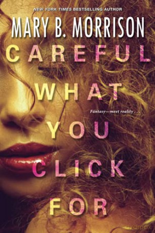 Careful What You Click For - Mary B. Morrison [KSIĄŻKA]