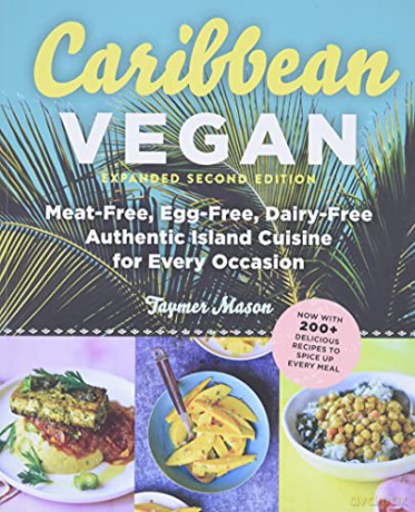 Caribbean Vegan: Meat-Free, Egg-Free, Dairy-Free Authentic Island Cuisine for Every Occasion - Taymer Mason [KSIĄŻKA]