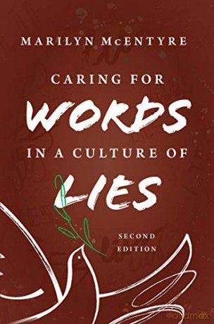 Caring for Words in a Culture of Lies, 2nd Ed - Marilyn McEntyre [KSIĄŻKA]