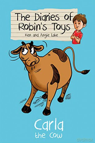 Carla the Cow The Diaries of Robin's Toys: 2 - Ken Lake [KSIĄŻKA]